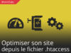 #miniTuto Optimiser son site à l’aide du fichier .htaccess #5