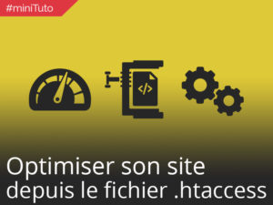 #miniTuto Optimiser son site à l’aide du fichier .htaccess #5