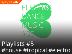 #playlist Soundcloud Electro Dance Music #05