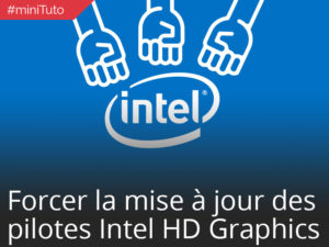 #minituto 10 : Comment forcer l’update du pilote graphique Intel HD sur un laptop Dell/Asus/Lenovo…