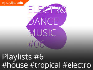 #playlist Soundcloud Electro Dance Music #06