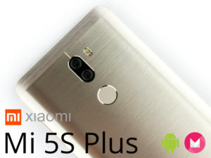 Xiaomi Mi5S et Mi5S Plus – Des smartphones qui prennent les devants à tous les niveaux ? Test vidéo !