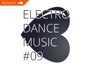 #playlist Soundcloud Electro Dance Music #09