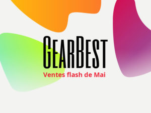 Ventes flash massives du 10 au 15 Mai sur Gearbest !