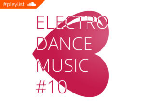 #playlist Soundcloud Electro Dance Music #10