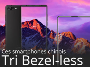Ces smartphones chinois Tri Bezel-less : Modèles, caractéristiques et prix