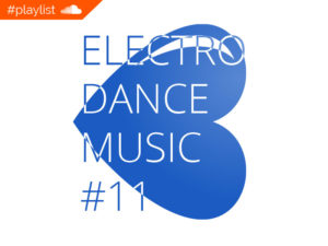 #playlist Soundcloud Electro Dance Music #11