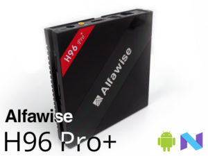 Alfawise H96 Pro+ – La meilleure box qualité/prix sous Android 7.1 ?