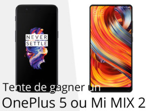 [Terminé] Concours fin d’année 2017 : Gagnez un Xiaomi Mi MIX 2 ou un OnePlus 5 !